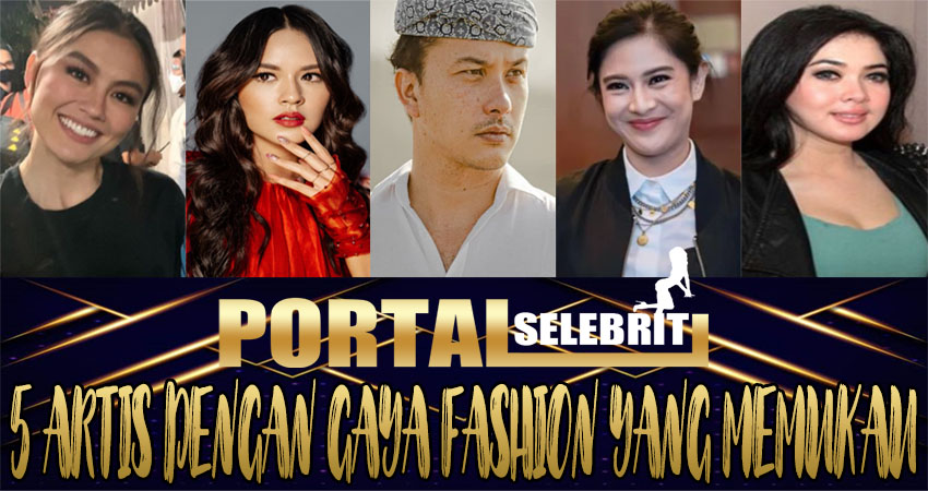 5 Artis Dengan Gaya Fashion Yang Memukau