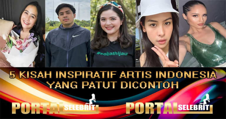 5 Kisah Inspiratif Artis Indonesia Yang Patut Di Contoh