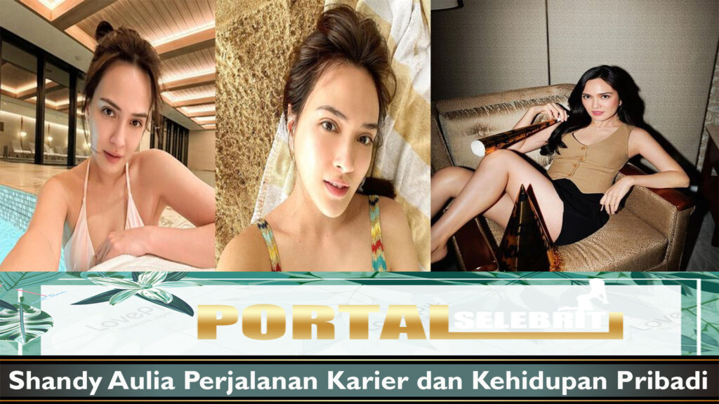 Shandy Aulia Perjalanan Karier dan Kehidupan Pribadi